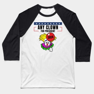 Any Clown For President Baseball T-Shirt